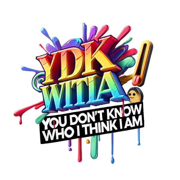 You Don't Know Who I Think I Am